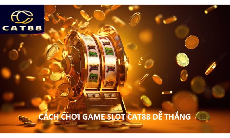 Mẹo chơi Game Slot cat88 bất bại.